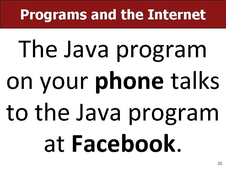Programs and the Internet The Java program on your phone talks to the Java Programs and the Internet The Java program on your phone talks to the Java