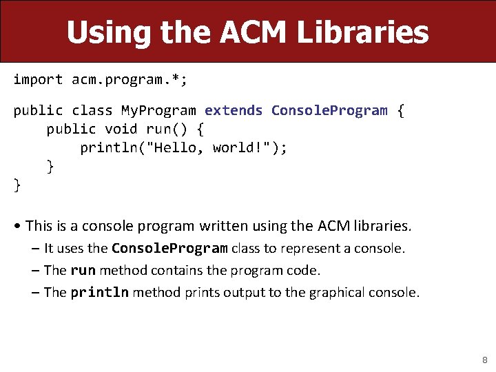 Using the ACM Libraries import acm. program. *; public class My. Program extends Console. Using the ACM Libraries import acm. program. *; public class My. Program extends Console.