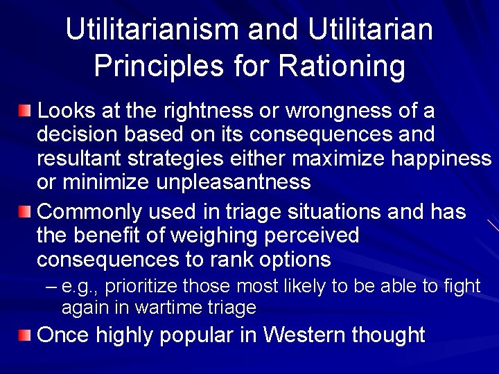 Utilitarianism and Utilitarian Principles for Rationing Looks at the rightness or wrongness of a