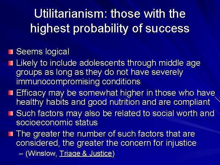 Utilitarianism: those with the highest probability of success Seems logical Likely to include adolescents