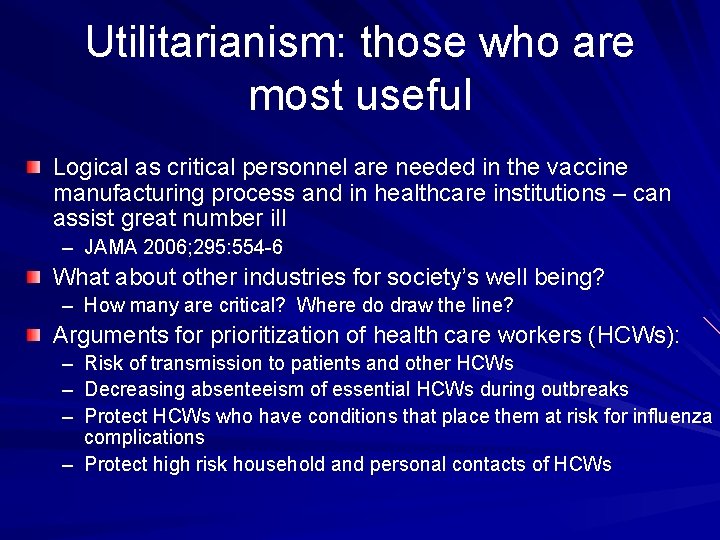 Utilitarianism: those who are most useful Logical as critical personnel are needed in the