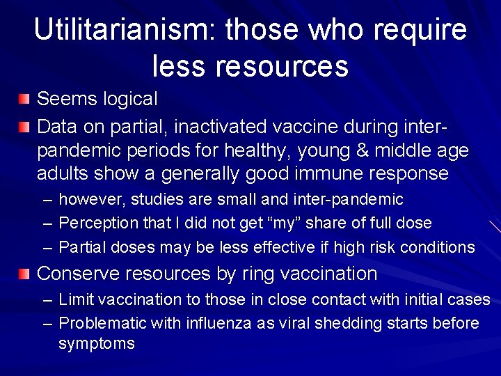 Utilitarianism: those who require less resources Seems logical Data on partial, inactivated vaccine during