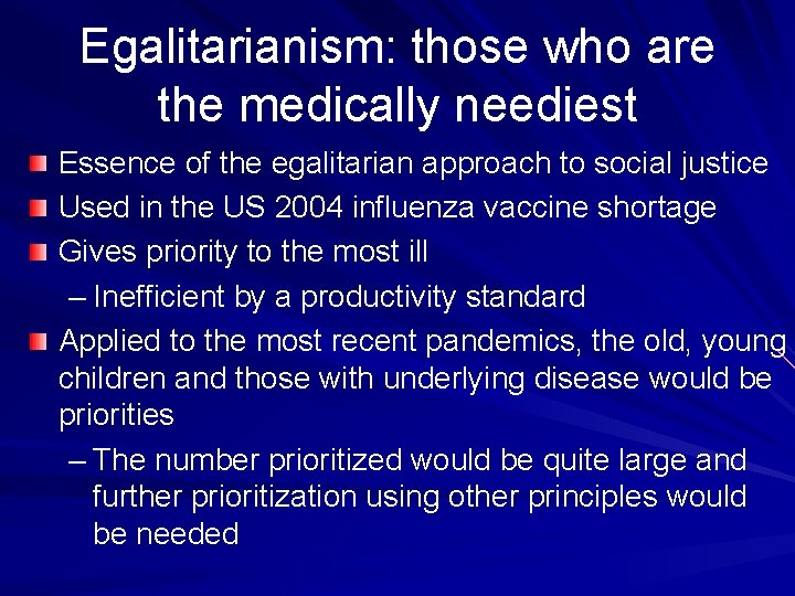 Egalitarianism: those who are the medically neediest Essence of the egalitarian approach to social