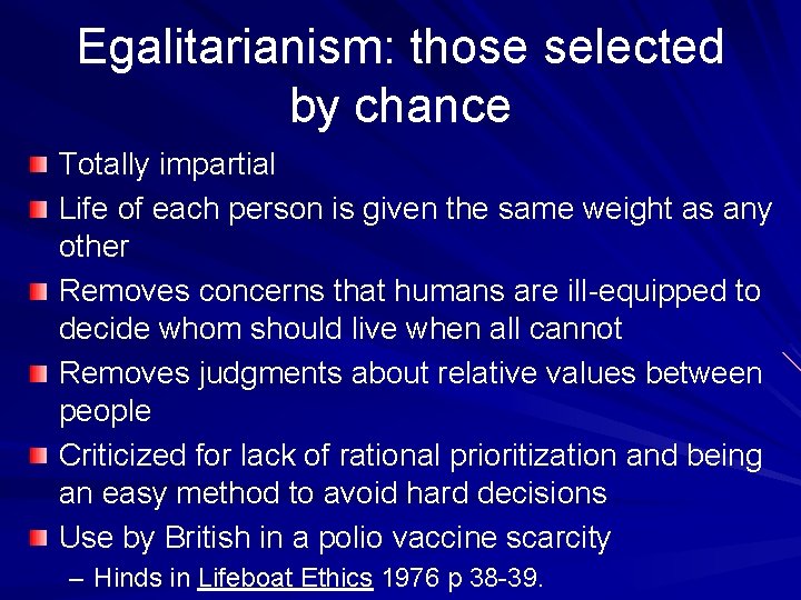 Egalitarianism: those selected by chance Totally impartial Life of each person is given the