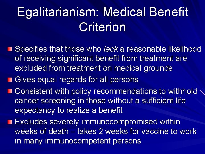 Egalitarianism: Medical Benefit Criterion Specifies that those who lack a reasonable likelihood of receiving