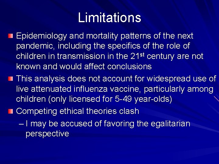 Limitations Epidemiology and mortality patterns of the next pandemic, including the specifics of the