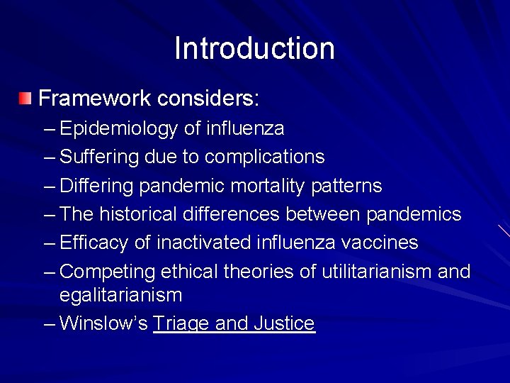 Introduction Framework considers: – Epidemiology of influenza – Suffering due to complications – Differing