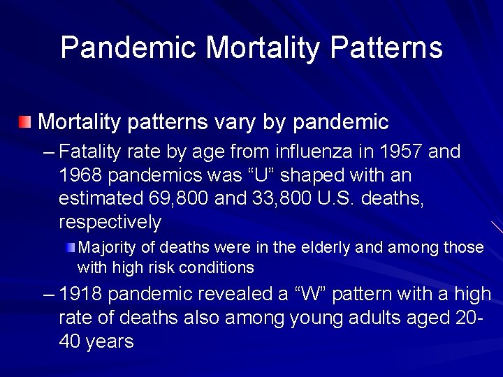 Pandemic Mortality Patterns Mortality patterns vary by pandemic – Fatality rate by age from