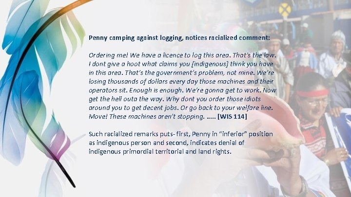 Penny camping against logging, notices racialized comment: Ordering me! We have a licence to
