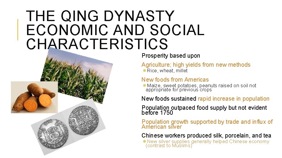 THE QING DYNASTY ECONOMIC AND SOCIAL CHARACTERISTICS Prosperity based upon Agriculture; high yields from