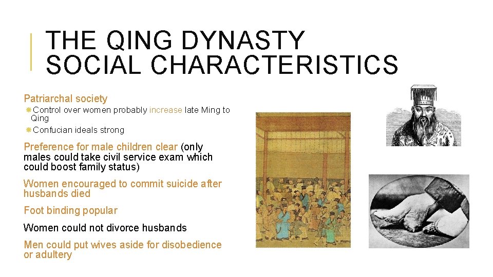 THE QING DYNASTY SOCIAL CHARACTERISTICS Patriarchal society Control over women probably increase late Ming