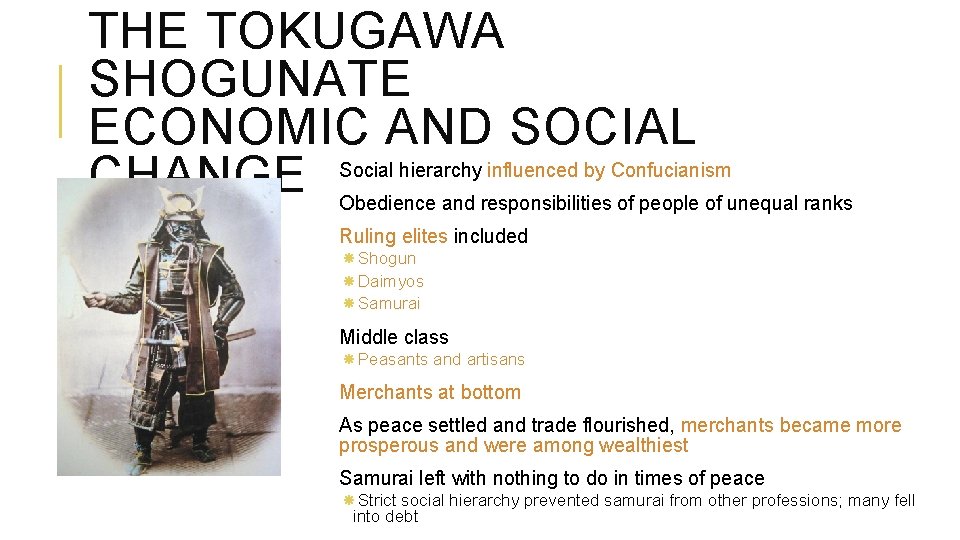 THE TOKUGAWA SHOGUNATE ECONOMIC AND SOCIAL CHANGE Social hierarchy influenced by Confucianism Obedience and