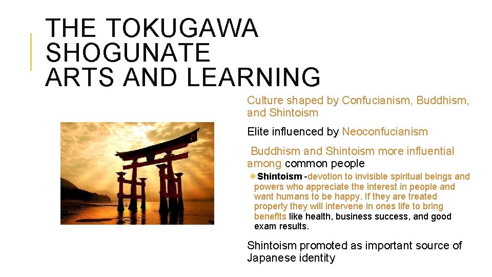 THE TOKUGAWA SHOGUNATE ARTS AND LEARNING Culture shaped by Confucianism, Buddhism, and Shintoism Elite