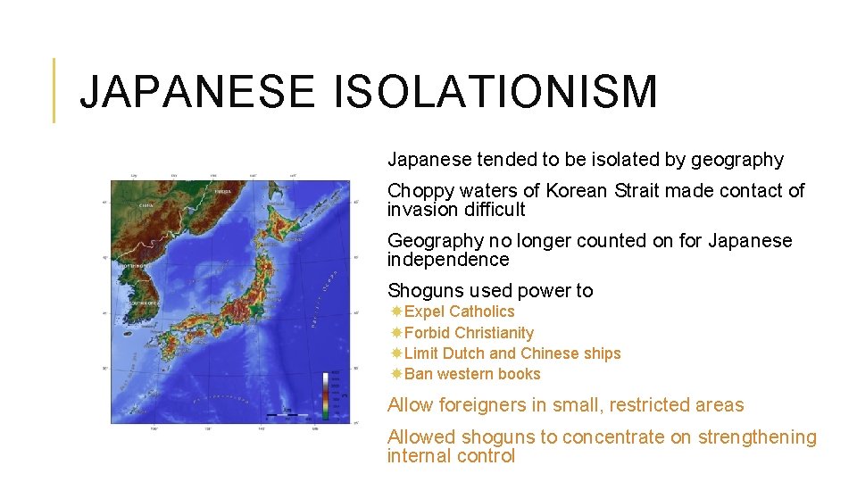 JAPANESE ISOLATIONISM Japanese tended to be isolated by geography Choppy waters of Korean Strait