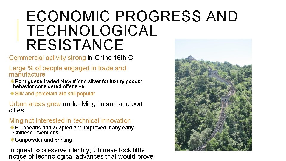 ECONOMIC PROGRESS AND TECHNOLOGICAL RESISTANCE Commercial activity strong in China 16 th C Large