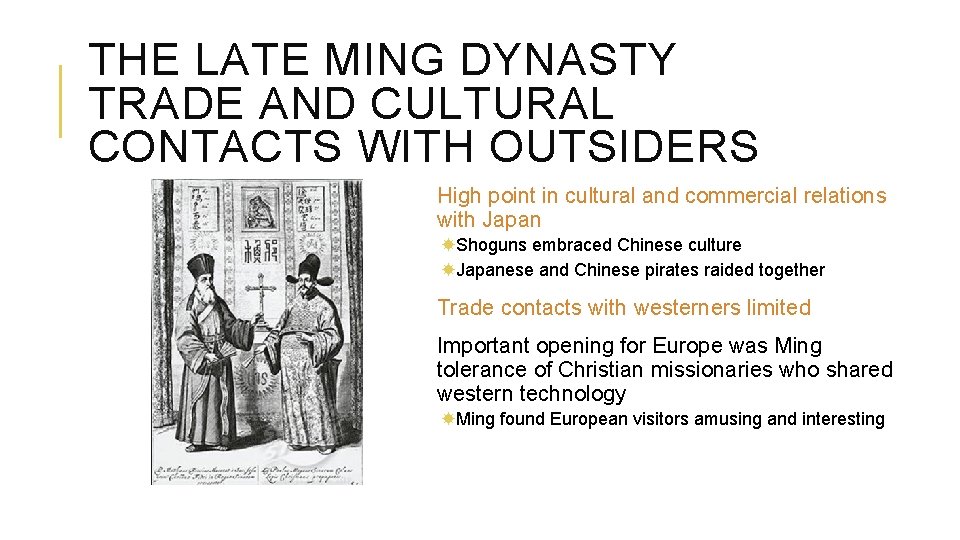 THE LATE MING DYNASTY TRADE AND CULTURAL CONTACTS WITH OUTSIDERS High point in cultural