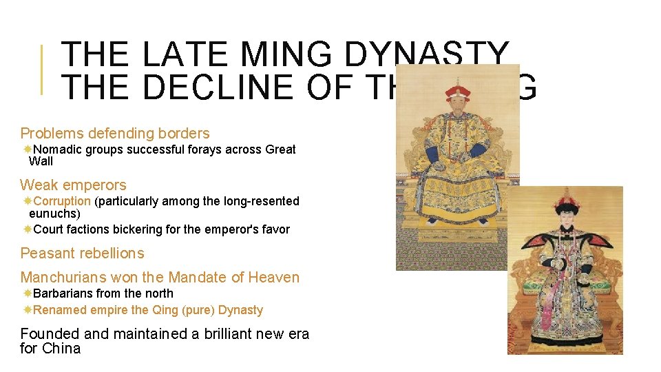 THE LATE MING DYNASTY THE DECLINE OF THE MING Problems defending borders Nomadic groups