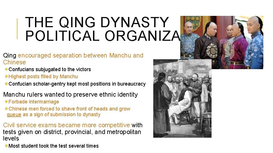 THE QING DYNASTY POLITICAL ORGANIZATION Qing encouraged separation between Manchu and Chinese Confucians subjugated