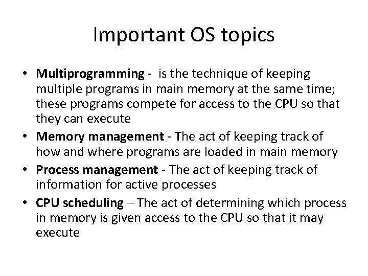 Important OS topics • Multiprogramming - is the technique of keeping multiple programs in