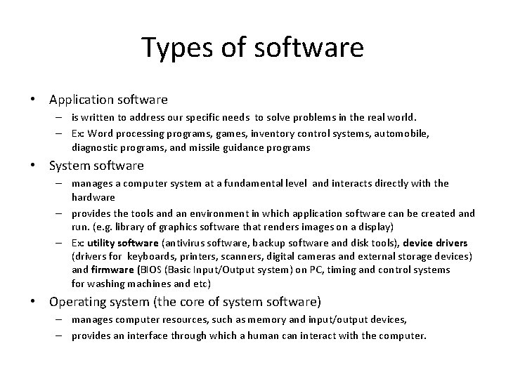 Types of software • Application software – is written to address our specific needs