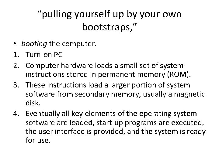 “pulling yourself up by your own bootstraps, ” • booting the computer. 1. Turn-on