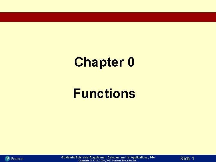 Chapter 0 Functions Goldstein/Schneider/Lay/Asmar, Calculus and Its Applications, 14 e Copyright © 2018, 2014,