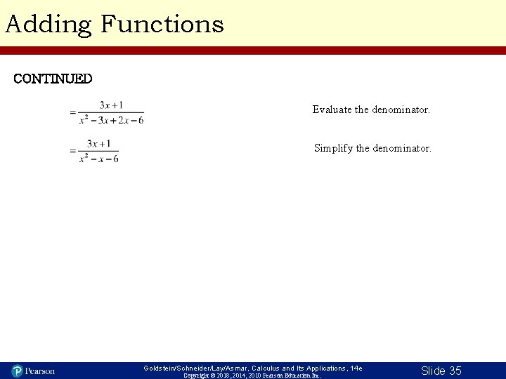 Adding Functions CONTINUED Evaluate the denominator. Simplify the denominator. Goldstein/Schneider/Lay/Asmar, Calculus and Its Applications,