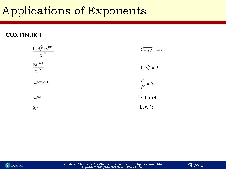 Applications of Exponents CONTINUED Subtract. Divide. Goldstein/Schneider/Lay/Asmar, Calculus and Its Applications, 14 e Copyright Applications of Exponents CONTINUED Subtract. Divide. Goldstein/Schneider/Lay/Asmar, Calculus and Its Applications, 14 e Copyright