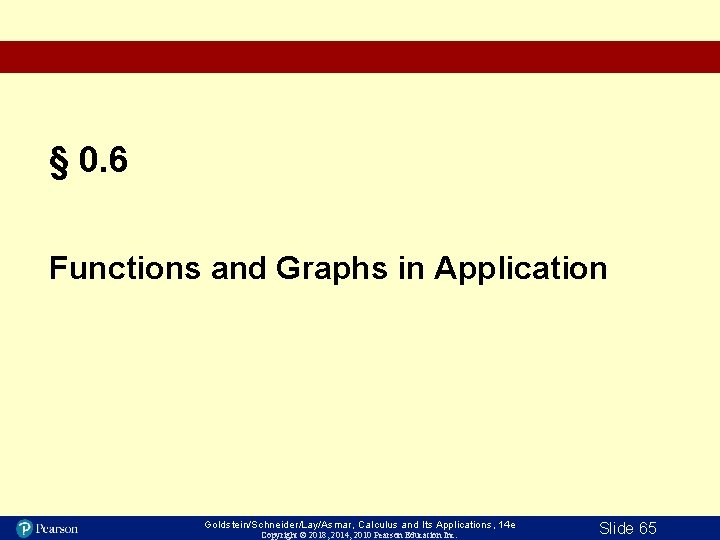 § 0. 6 Functions and Graphs in Application Goldstein/Schneider/Lay/Asmar, Calculus and Its Applications, 14