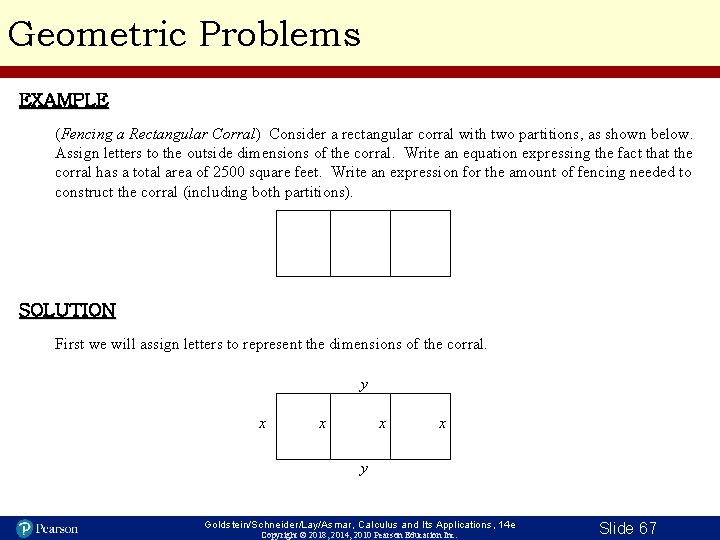 Geometric Problems EXAMPLE (Fencing a Rectangular Corral) Consider a rectangular corral with two partitions,