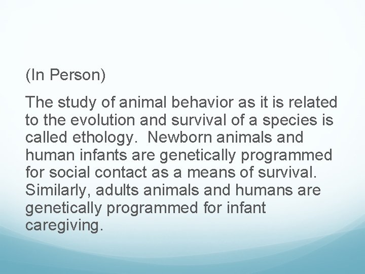 (In Person) The study of animal behavior as it is related to the evolution