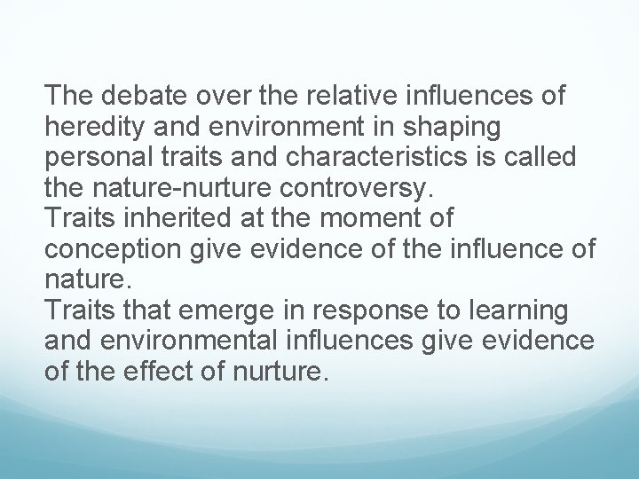 The debate over the relative influences of heredity and environment in shaping personal traits