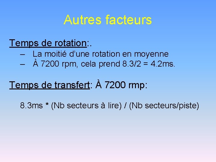 Autres facteurs Temps de rotation: . – La moitié d’une rotation en moyenne –