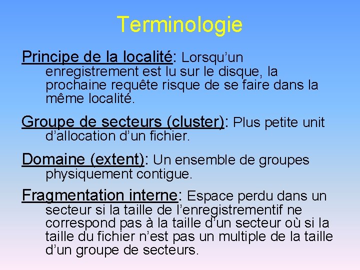 Terminologie Principe de la localité: Lorsqu’un enregistrement est lu sur le disque, la prochaine