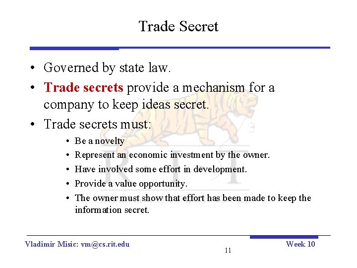 Trade Secret • Governed by state law. • Trade secrets provide a mechanism for