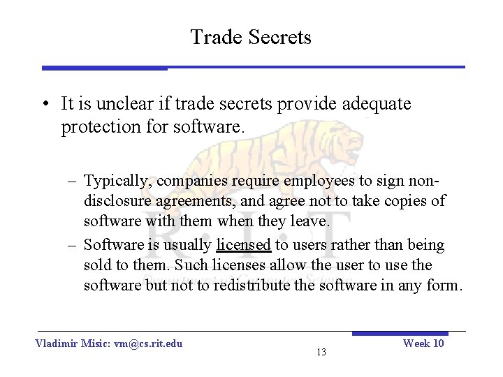 Trade Secrets • It is unclear if trade secrets provide adequate protection for software.