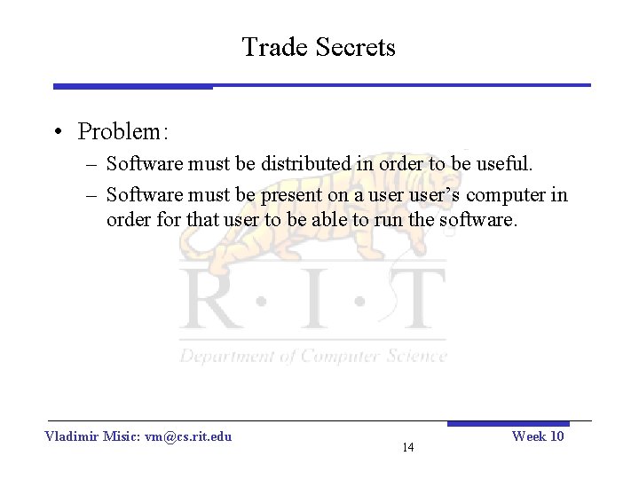 Trade Secrets • Problem: – Software must be distributed in order to be useful.