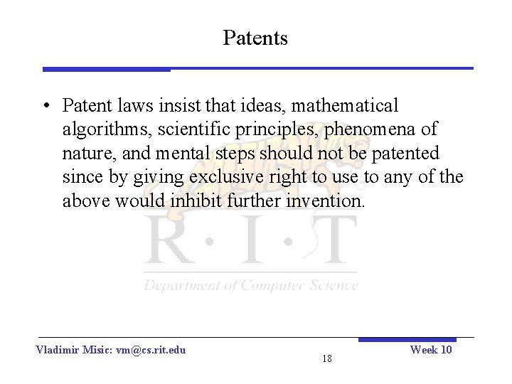 Patents • Patent laws insist that ideas, mathematical algorithms, scientific principles, phenomena of nature,