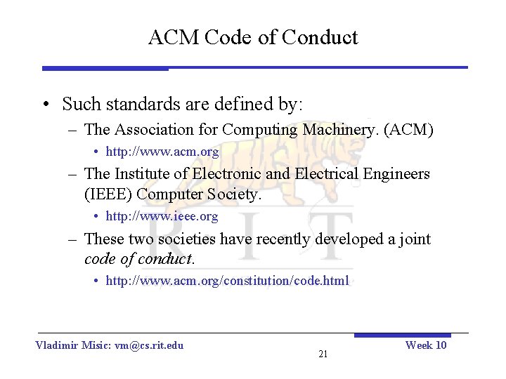 ACM Code of Conduct • Such standards are defined by: – The Association for