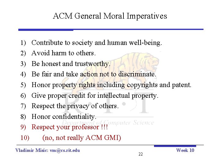 ACM General Moral Imperatives 1) Contribute to society and human well-being. 2) Avoid harm
