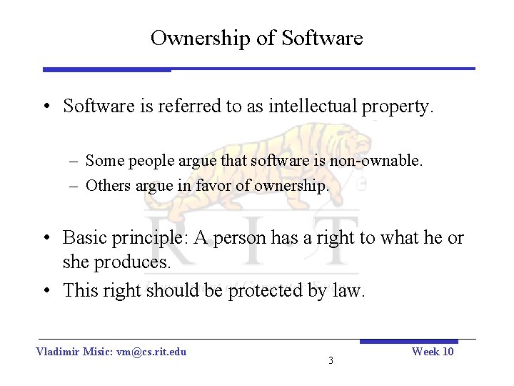 Ownership of Software • Software is referred to as intellectual property. – Some people