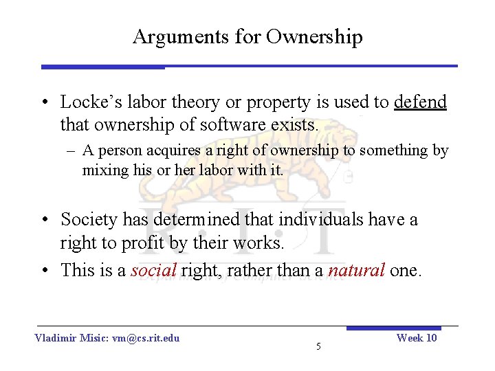 Arguments for Ownership • Locke’s labor theory or property is used to defend that