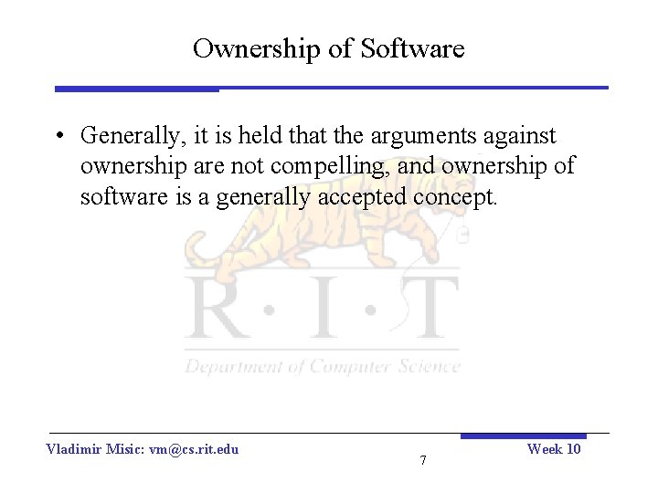 Ownership of Software • Generally, it is held that the arguments against ownership are