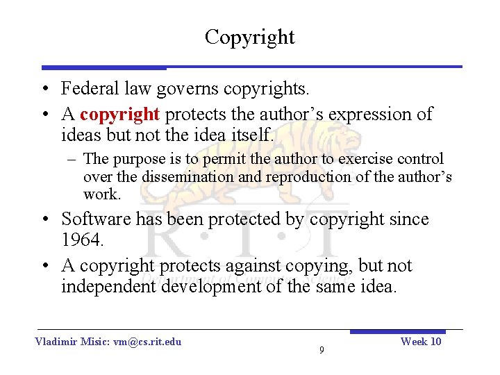 Copyright • Federal law governs copyrights. • A copyright protects the author’s expression of