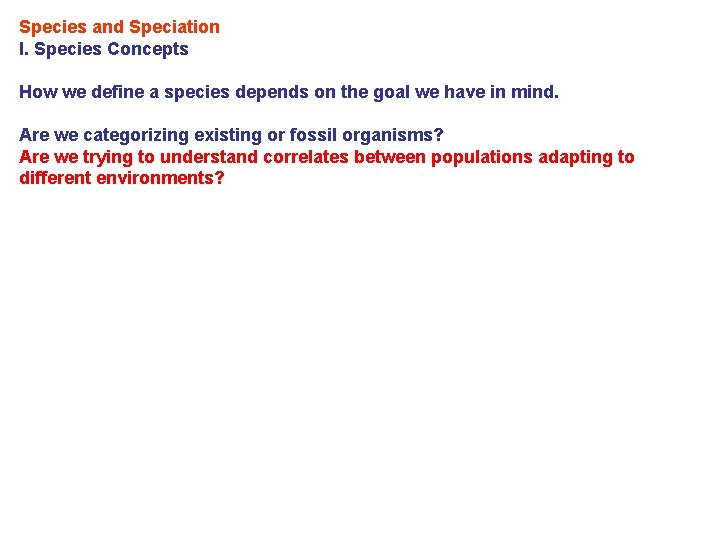 Species and Speciation I. Species Concepts How we define a species depends on the