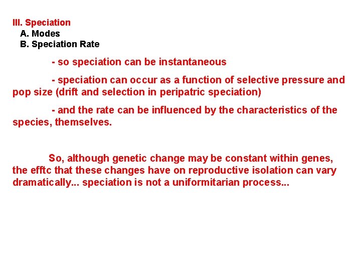 III. Speciation A. Modes B. Speciation Rate - so speciation can be instantaneous -