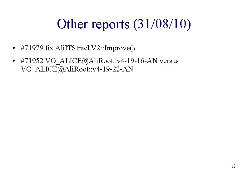 Other reports (31/08/10) • #71979 fix Ali. ITStrack. V 2: : Improve() • #71952