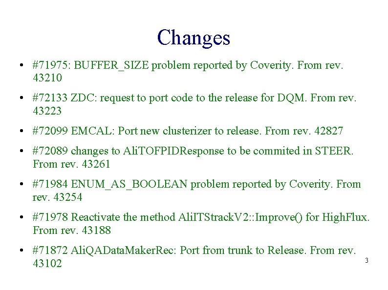 Changes • #71975: BUFFER_SIZE problem reported by Coverity. From rev. 43210 • #72133 ZDC:
