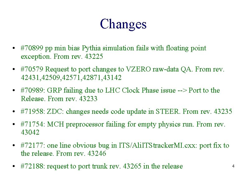 Changes • #70899 pp min bias Pythia simulation fails with floating point exception. From