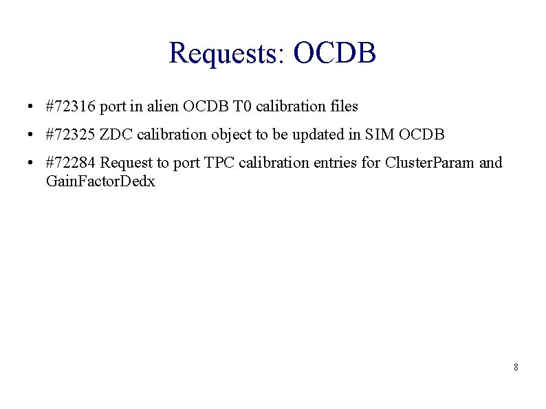 Requests: OCDB • #72316 port in alien OCDB T 0 calibration files • #72325